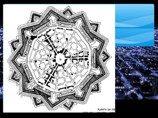 PLANTA DA CIDADE DE PALMANOVA
FONTE: LOBO, J.; CARVALHINHO, L; MADEIRA, L. (2002); Objectivamente; Porto: Editorial O Livro.
 