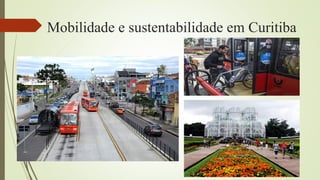 Mobilidade e sustentabilidade em Curitiba
 