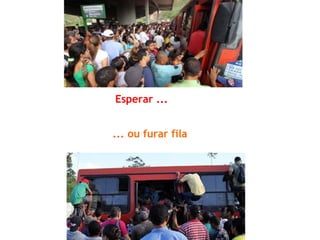 Esperar ...


... ou furar fila
 