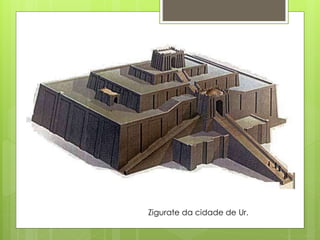 Zigurate da cidade de Ur.
 