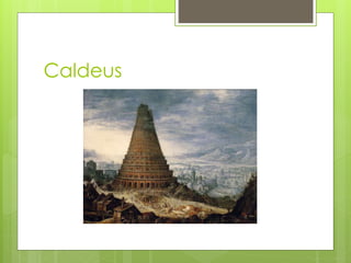 Caldeus
 