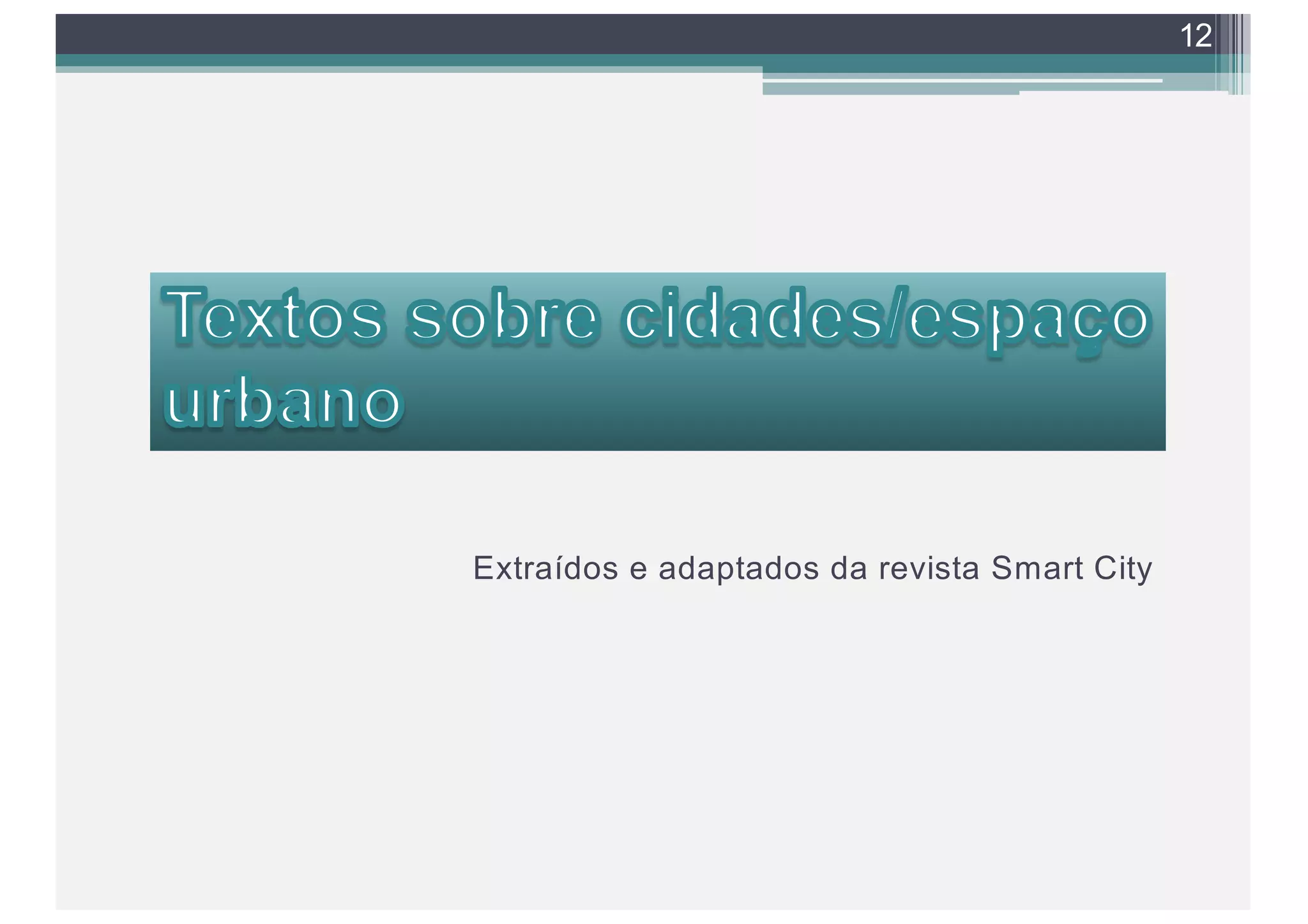 Extraídos e adaptados da revista Smart City
12
 