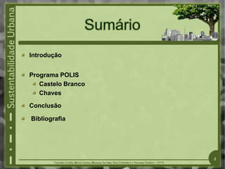 Introdução
Programa POLIS
Castelo Branco
Chaves
Conclusão
Bibliografia
2
 