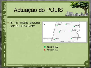 B) As cidades apoiadas
pelo POLIS no Centro.
POLIS 2ª Fase
POLIS 1ª Fase
B
29
 