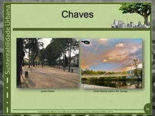 Chaves
Jardim Público Ponte Pedonal sobre o Rio Tâmega
Fonte:
http://chaves.blogs.sapo.pt/330894.html
50
 