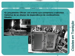 4) Lançamento Oficial: um evento que comemora a natureza histórica de se afastar da dependência de combustíveis fósseis. 