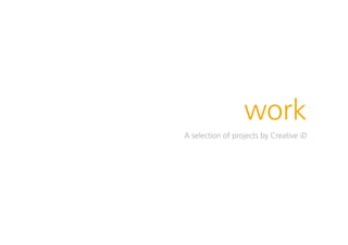 work
A selection of projects by Creative iD
 