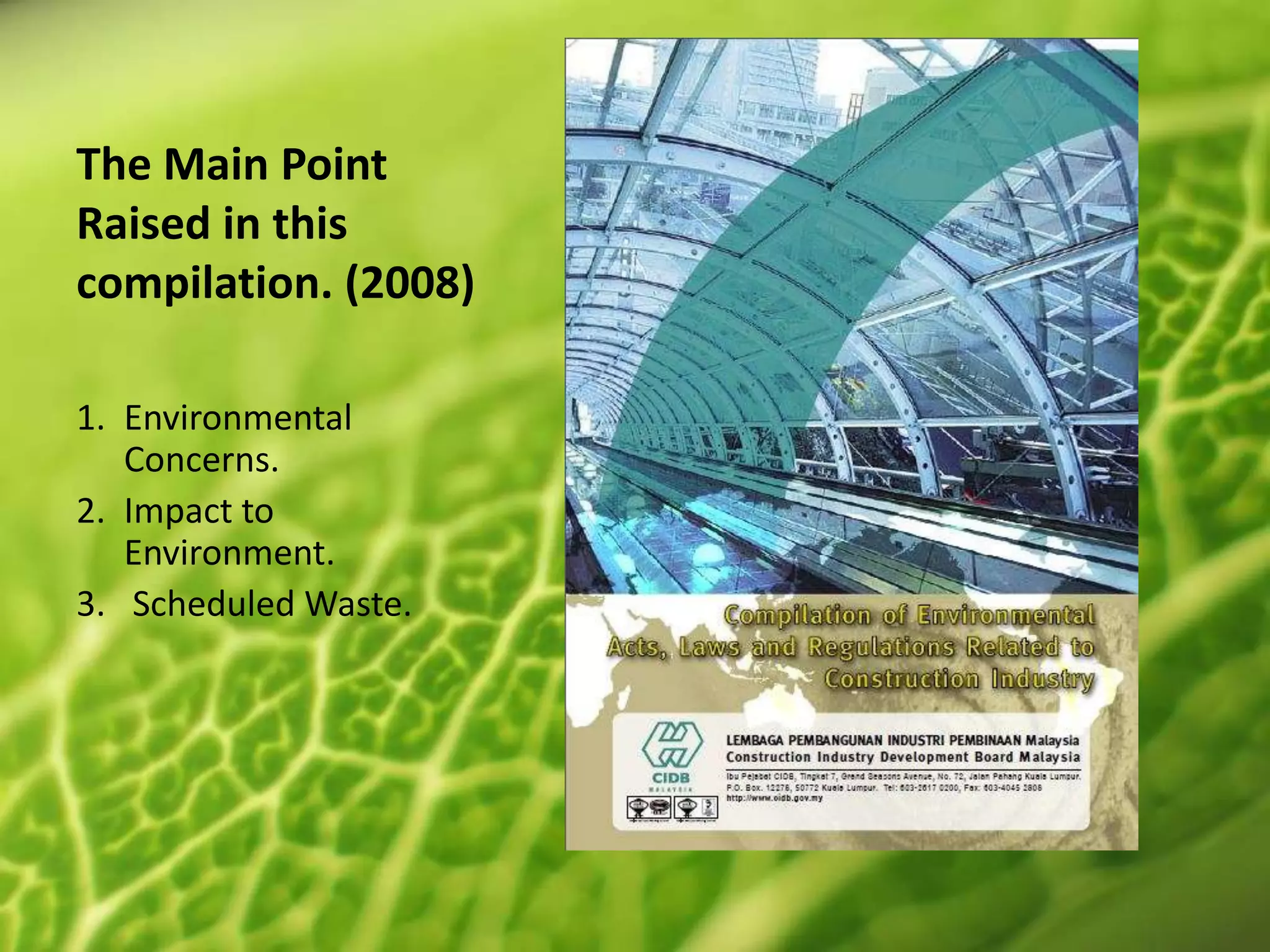 The Main Point
Raised in this
compilation. (2008)
1. Environmental
Concerns.
2. Impact to
Environment.
3. Scheduled Waste.

 