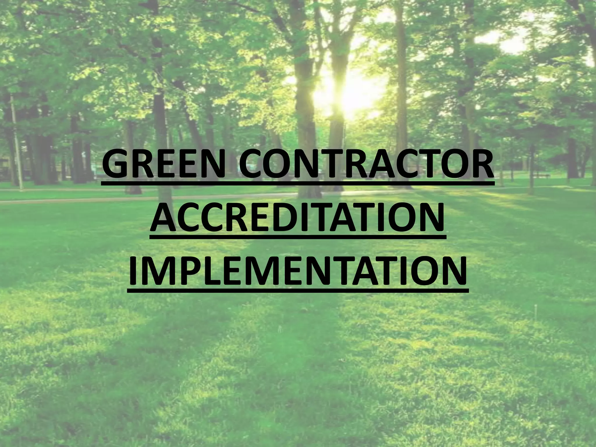 GREEN CONTRACTOR
ACCREDITATION
IMPLEMENTATION

 