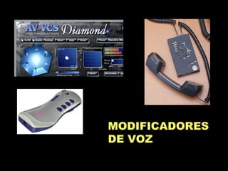 MODIFICADORES
DE VOZ
 