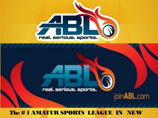 The # 1 AMATUR SPORTS LEAGUE IN NEW
 