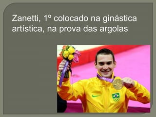 Zanetti, 1º colocado na ginástica
artística, na prova das argolas