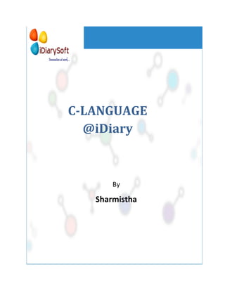 C-LANGUAGE
@iDiary
By
Sharmistha
 