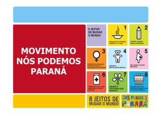 MOVIMENTO
NÓS PODEMOS
  PARANÁ
 