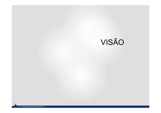 VISÃO
 