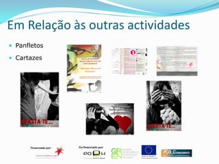 Em Relação às outras actividades
 Panfletos

 Cartazes
 