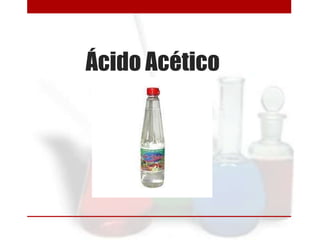 Ácido Acético

 
