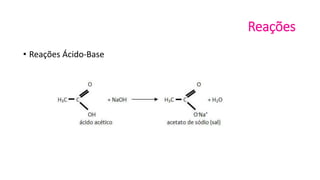 Reações
• Reações Ácido-Base
 