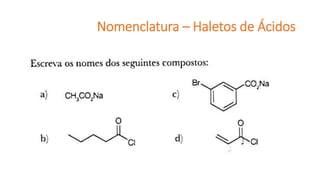 Nomenclatura – Haletos de Ácidos
 