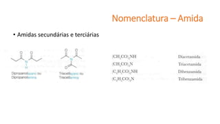 Nomenclatura – Amida
• Amidas secundárias e terciárias
 