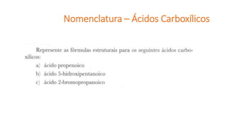 Nomenclatura – Ácidos Carboxílicos
 