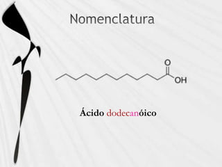 Ácido dodecanóico
 