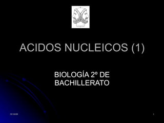 ACIDOS NUCLEICOS (1) BIOLOGÍA 2º DE BACHILLERATO 