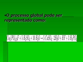 O processo global pode ser representado como :  