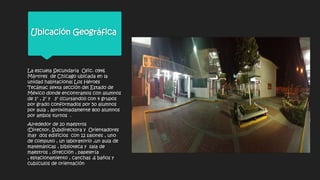 Ubicación Geográfica
La escuela Secundaria Ofic. 0946
Mártires de Chicago ubicada en la
unidad habitacional Los Héroes
Tecámac sexta sección del Estado de
México donde encontramos con alumnos
de 1° , 2° y 3° ((cursando)) con 4 grupos
por grado conformados por 50 alumnos
por aula , aproximadamente 800 alumnos
por ambos turnos .
Alrededor de 20 maestros
(Director, Subdirectora y Orientadores
)hay dos edificios con 12 salones , uno
de computo , un laboratorio ,un aula de
matemáticas , biblioteca y sala de
maestros , dirección , papelería
, estacionamiento , canchas ,6 baños y
cubículos de orientación
 