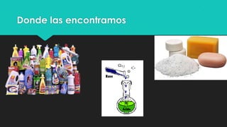 Donde las encontramos
 