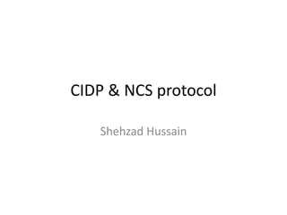 CIDP & NCS protocol
Shehzad Hussain
 