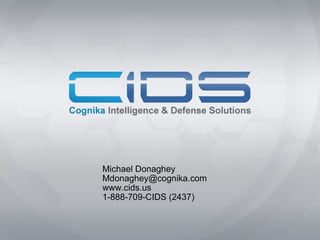 Michael Donaghey [email_address] www.cids.us 1-888-709-CIDS (2437) 