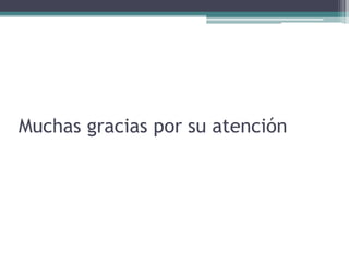 Muchas gracias por su atención 

