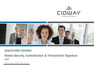 DISCOVER CIDWAY Mobile Security, Authentication & Transactions’ Signature 2009 