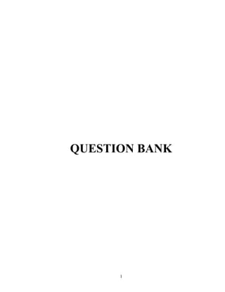 QUESTION BANK
1
 