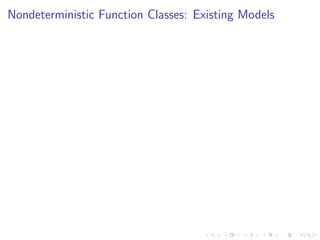 Nondeterministic Function Classes: Existing Models
 