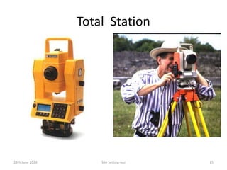 Total Station
28th June 2024 Site Setting-out 15
 