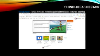 storyjumper – Criar livros de histórias (competências de leitura e escrita)
TECNOLOGIAS DIGITAIS
 