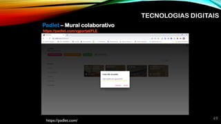 49
https://padlet.com/vgportal/PLE
https://padlet.com/
TECNOLOGIAS DIGITAIS
Padlet – Mural colaborativo
 