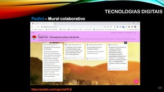 50
https://padlet.com/vgportal/PLE
TECNOLOGIAS DIGITAIS
Padlet – Mural colaborativo
 