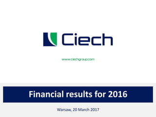 Financial results for 2016
Warsaw, 20 March 2017
 
