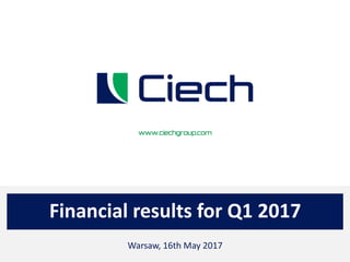 Financial results for Q1 2017
Warsaw, 16th May 2017
 