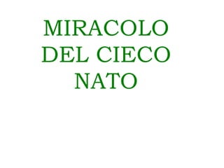 MIRACOLO DEL CIECO NATO 