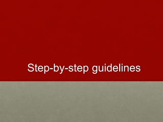 Step-by-step guidelines 
 