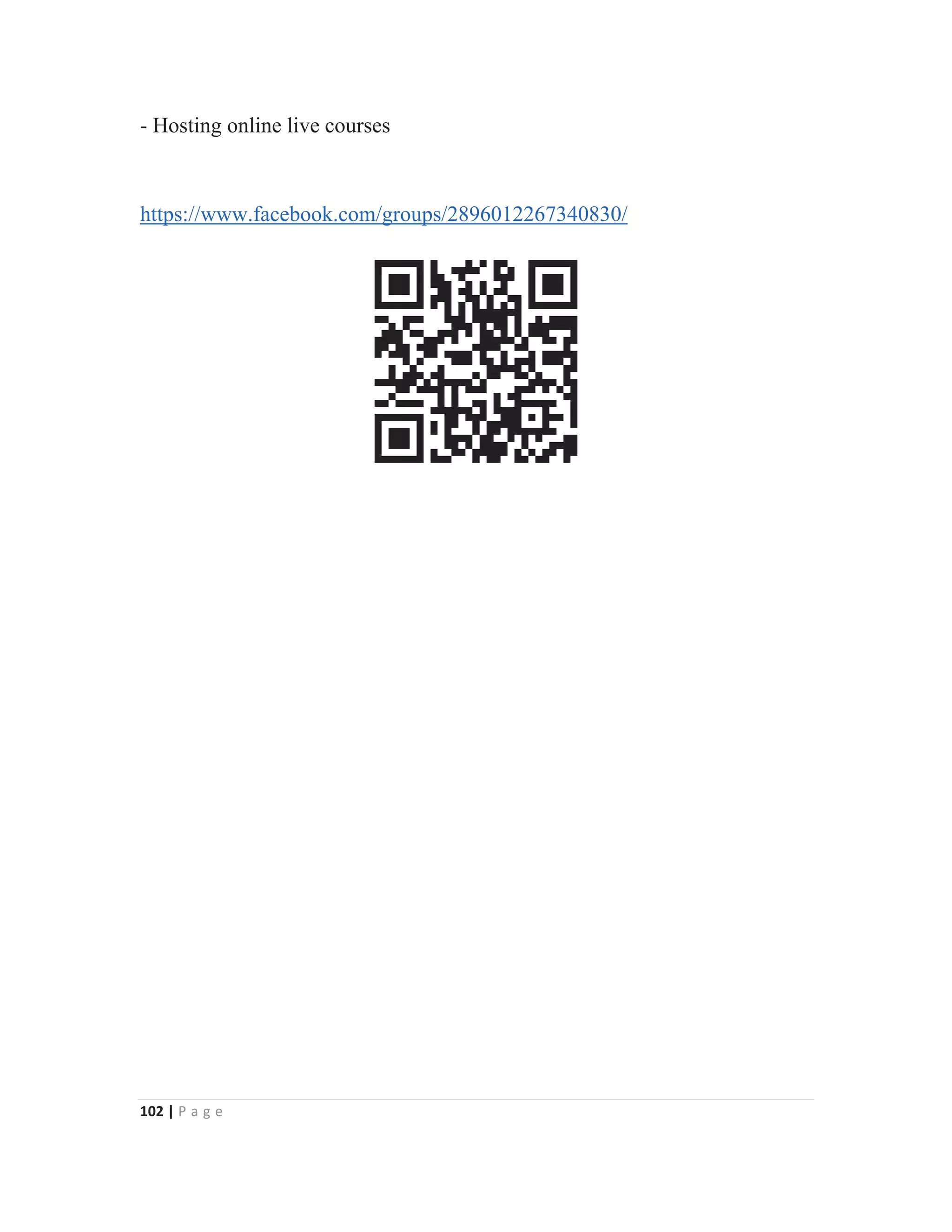 102 | P a g e
- Hosting online live courses
https://www.facebook.com/groups/2896012267340830/
 
