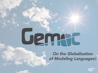 On the Globalization 
of Modeling Languages!
 