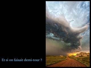 Et si on faisait demi-tour ?
 