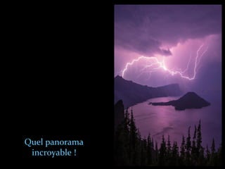 Quel panorama
incroyable !
 