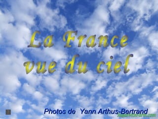 La France  vue du ciel Photos de  Yann Arthus-Bertrand 