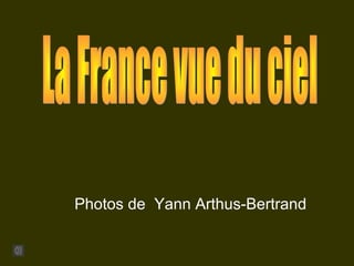 Photos de Yann Arthus-Bertrand
 